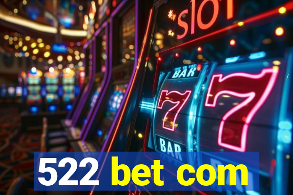 522 bet com